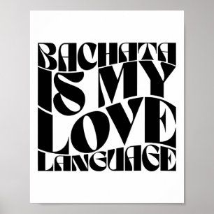 Bachata is mijn liefdestaal - Bachata Dance Groovy Poster