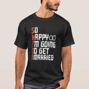 Bachelor Bachelorette Feest Zo Blij Dat Ik Ga Trou T-shirt