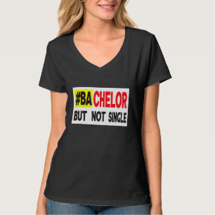 Bachelor maar niet single dating 2 t-shirt