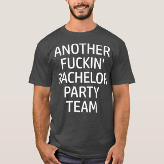 Bachelor Party team grappig gezegde een andere bac T-shirt