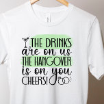 Bachelorette amusante T-shirt à boire<br><div class="desc">Drôle Bacholorette Boire T-shirt avec les boissons sont sur nous,  la gueule de bois est sur vous. Un t-shirt amusant que la mariée doit porter à sa fête de bacholorette.</div>