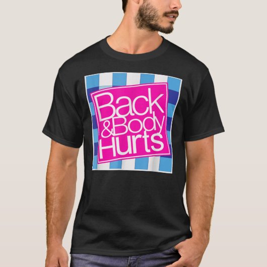 Back and Body Hurts Cute Funny Essential T-Shirt (Devant)