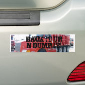 BACK HET IN DUMP! BUMPERSTICKER (Op auto)