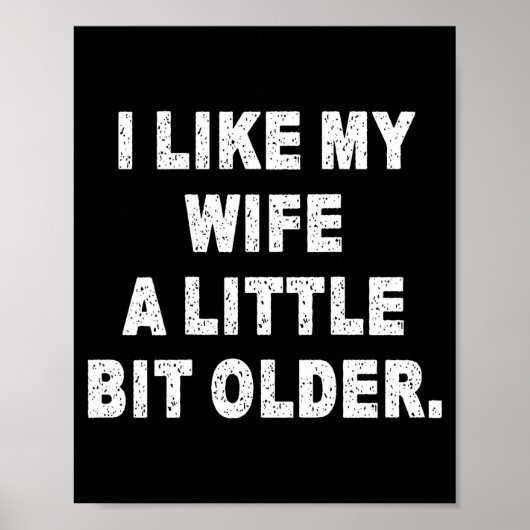 (back) I Like My Wife A Little Bit Older Funny Wif Poster (Voorkant)