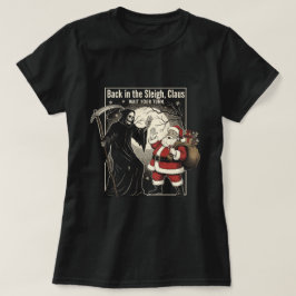 Back in the sleigh, Claus. Wait your turn T-shirt