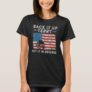 Back It Up Terry Grappig Juli 4 Amerika Vlag Patri T-shirt