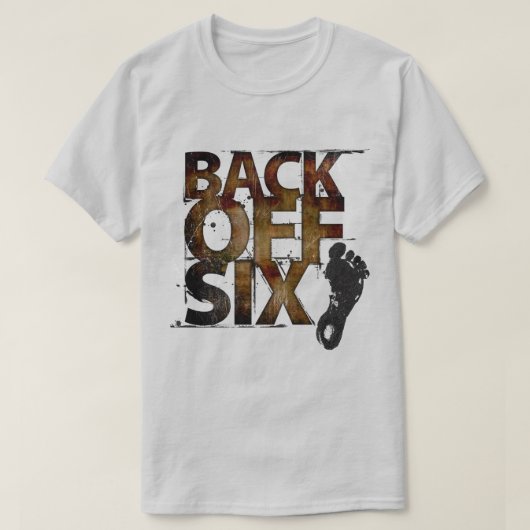 Back Off Six Feet - Vetgedrukte belettering Terug  T-shirt (Design voorkant)