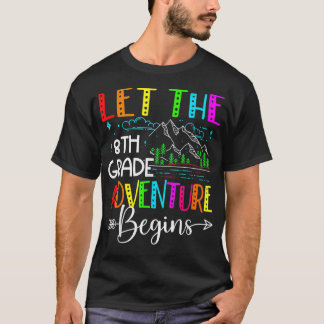 Back To School Funny Let The 8th Grade Adventure B T-shirt