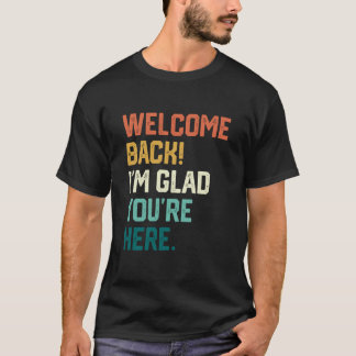 Back to School Teacher Welcome Back I'm Glad You'r T-shirt