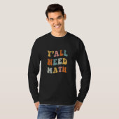 Back To School Y'all Need Math Teachers First Day  T-shirt (Voorkant volledig)