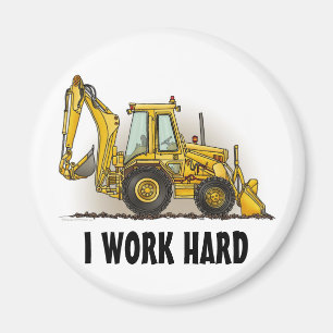 Backhoe Round Magnet I Work Hard Magneet