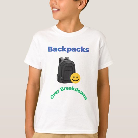 Backpacks Over Breakdowns | Funny School Tee T-shirt (Voorkant)