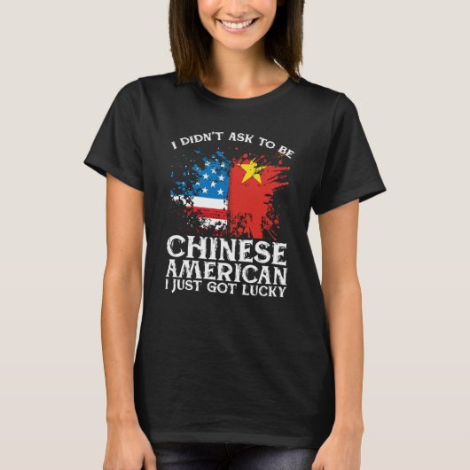 BackprinI Didn't Ask To Be Chinese American I Just T-shirt (Voorkant)