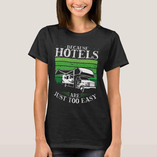 Backprint Because Hotels Are Just Too Easy Camping T-shirt (Voorkant)