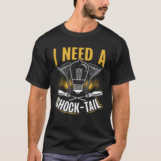 Backprint I Need A Shock Tail Electrician T-shirt (Voorkant)