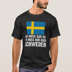 Backprint Ich muss gar nix ich muss nach Zweed T-shirt