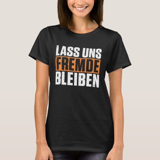 Backprint Laten we vreemden blijven grappige donke T-shirt (Voorkant)