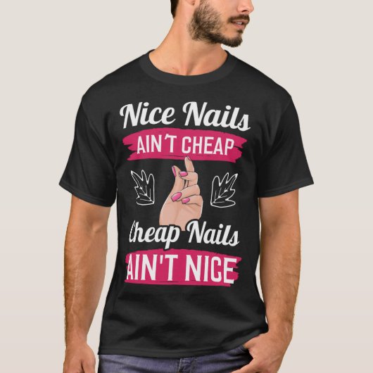 Backprint Nice Nails aint goedkope Nails aint T-shirt (Voorkant)