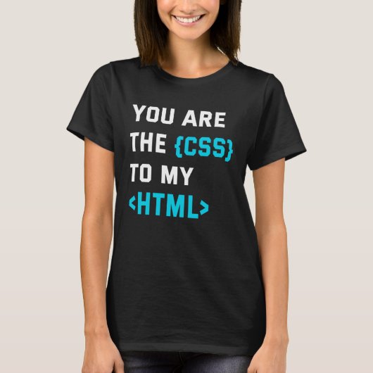Backprint you are the CSS to my html T-shirt (Voorkant)