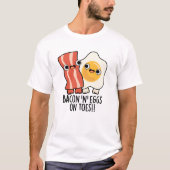 Bacon And Eggs On Toes Funny Toast Pun  T-shirt (Voorkant)