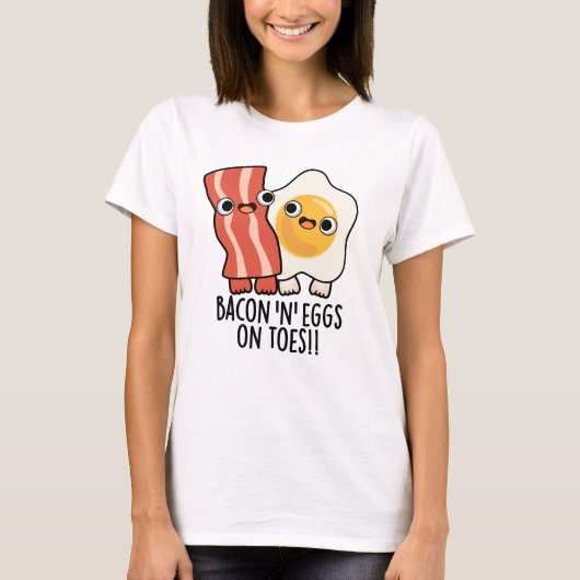 Bacon And Eggs On Toes Funny Toast Pun  T-shirt (Voorkant)