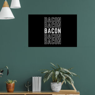 Bacon Bacon Bacon Bacon Funny Bacon Poster