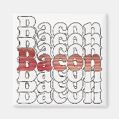 Bacon Bacon Bacon Bacon Magneet (Voorkant)