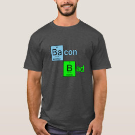 Bacon Bad T-shirt