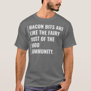 Bacon Bits is de fairy Dust T-shirt
