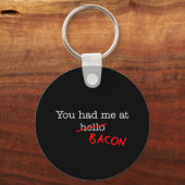 Bacon dat je me had sleutelhanger (Voorkant)