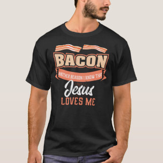 Bacon Een andere reden waarom Jesus Loves Me Shirt