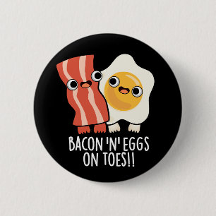 Bacon En Eieren Op Tenen Funny Toast Grappige Teks Ronde Button 5,7 Cm