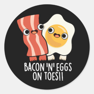 Bacon En Eieren Op Tenen Funny Toast Grappige Zin Ronde Sticker
