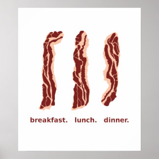 Bacon for Breakfast, Lunch en Dinner Poster
