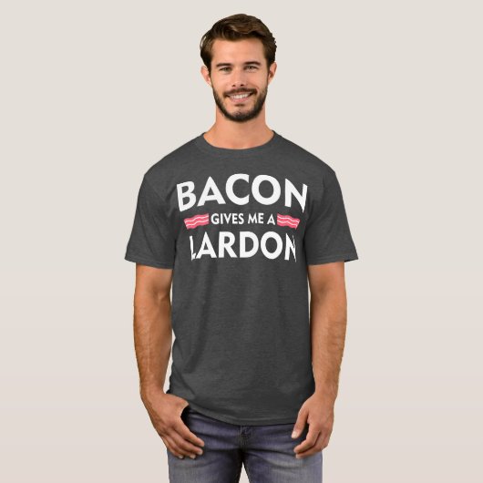 Bacon geeft me een Lardon Funny Bacon Lovers T-shirt (Voorkant volledig)
