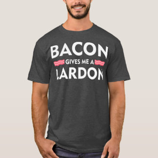 Bacon geeft me een Lardon Funny Bacon Lovers T-shirt