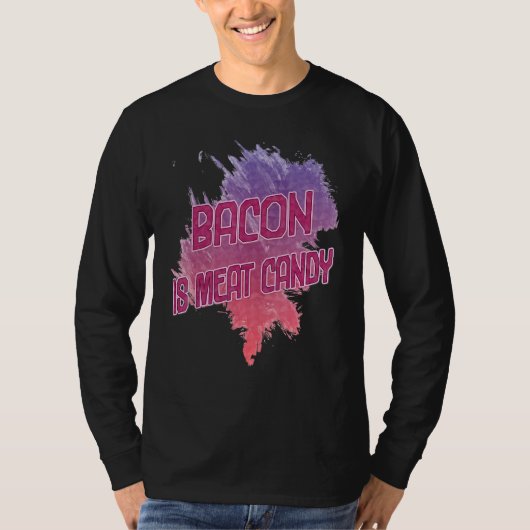 Bacon is een Snoep Sarcastisch T-shirt (Voorkant)