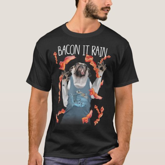 Bacon it Rain Pug Funny Graphic T-shirt (Voorkant)