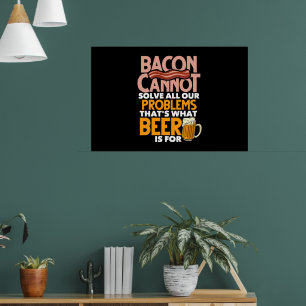 Bacon kan niet al uw problemen oplossen die poster