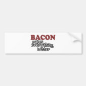 bacon maakt alles beter bumpersticker (Voorkant)