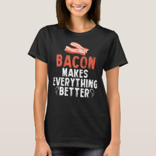 Bacon maakt alles beter ontbijtvlees t-shirt