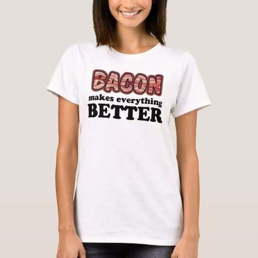 Bacon maakt alles beter Shirt (Voorkant)
