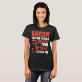 Bacon nog een andere reden waarom ik weet dat Jezu T-shirt (Voorkant volledig)