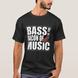 Bacon of Music Bass Guitarist Guitar T-shirt
