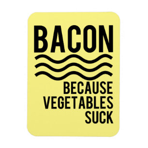 Bacon! Omdat groenten zuigen Magneet