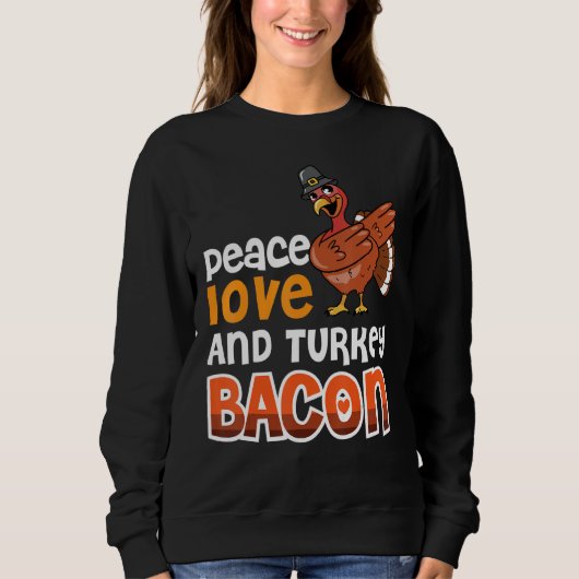 Bacon Peace Love And Turkey Bacon 3 Trui (Voorkant)