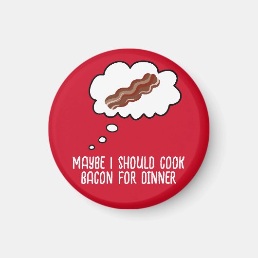 Bacon Pour Le Dîner Drôle Réfrigérateur Magnet (Devant)
