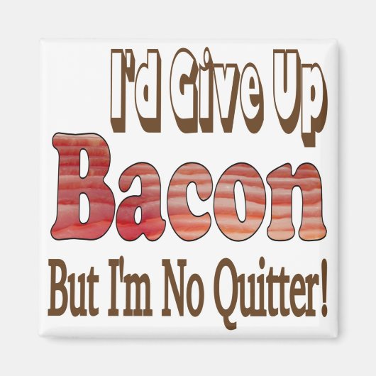 Bacon Quitter Magneet (Voorkant)