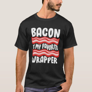 Bacon T - shirts Bacon is mijn favoriete wrapper