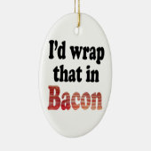 Bacon Wrap Keramisch Ornament (Rechts)